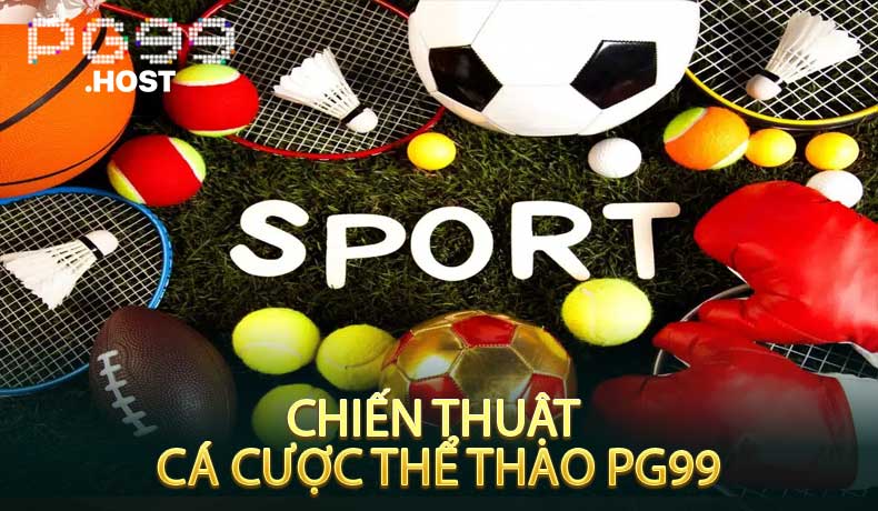 Chiến Thuật Cá Cược Thể Thao PG99