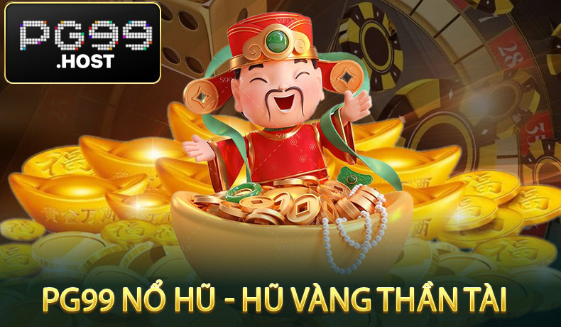 PG99 Nổ Hũ - Hũ Vàng Thần Tài